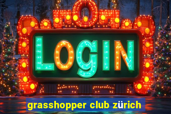 grasshopper club zürich