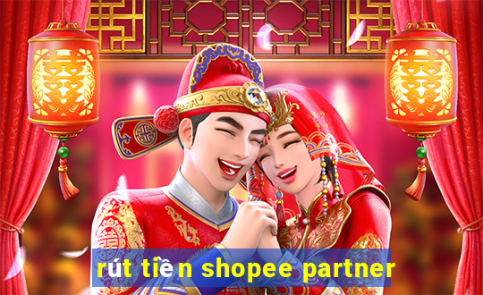 rút tiền shopee partner