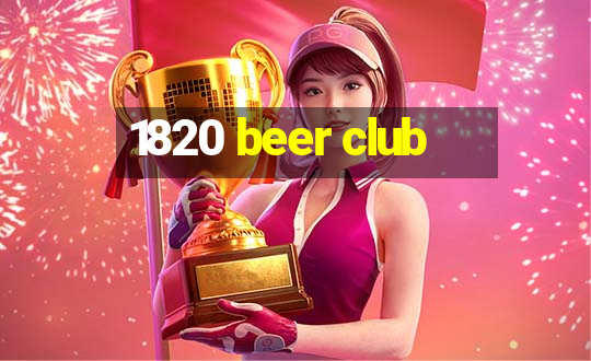 1820 beer club