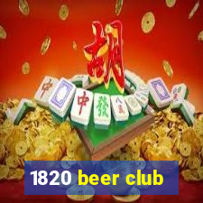 1820 beer club