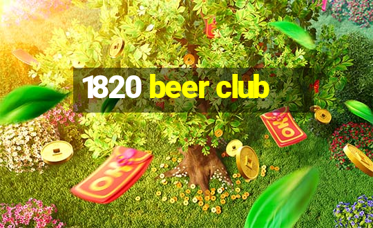 1820 beer club