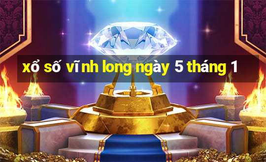 xổ số vĩnh long ngày 5 tháng 1