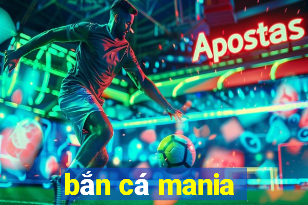 bắn cá mania