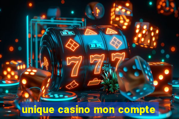 unique casino mon compte