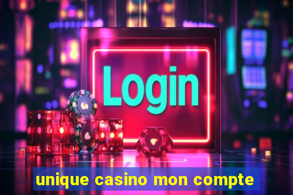 unique casino mon compte