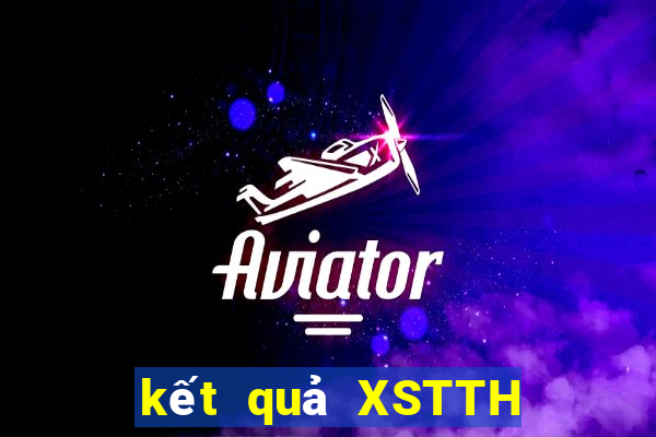 kết quả XSTTH ngày 6