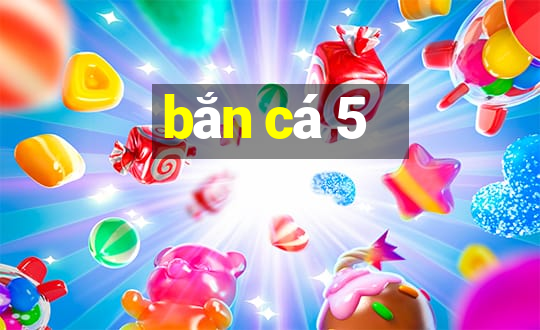 ban ca 5