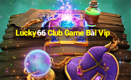 Lucky66 Club Game Bài Vip