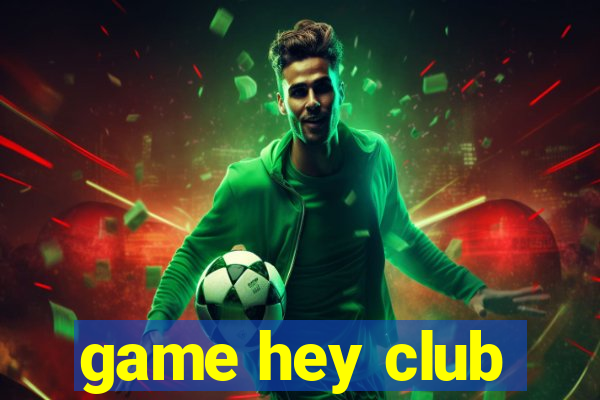 game hey club