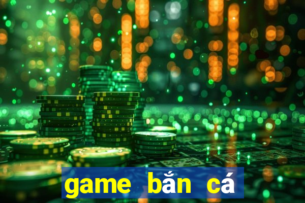 game bắn cá kiếm tiền