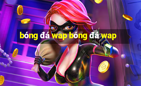 bóng đá wap bóng đá wap