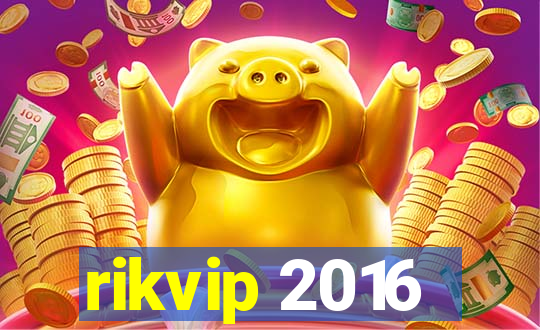 rikvip 2016