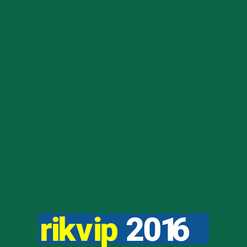 rikvip 2016