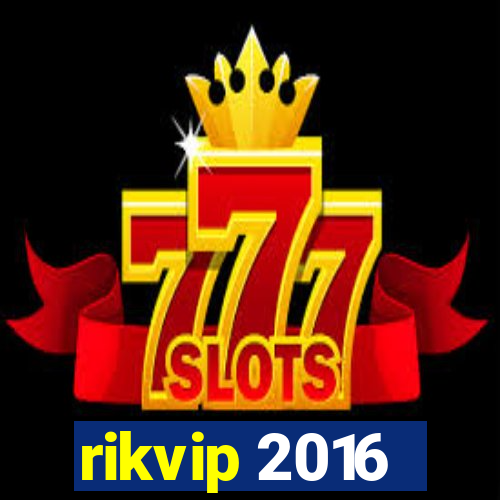 rikvip 2016