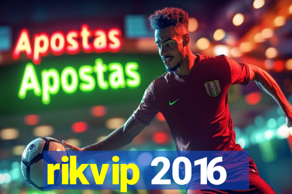 rikvip 2016