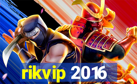 rikvip 2016