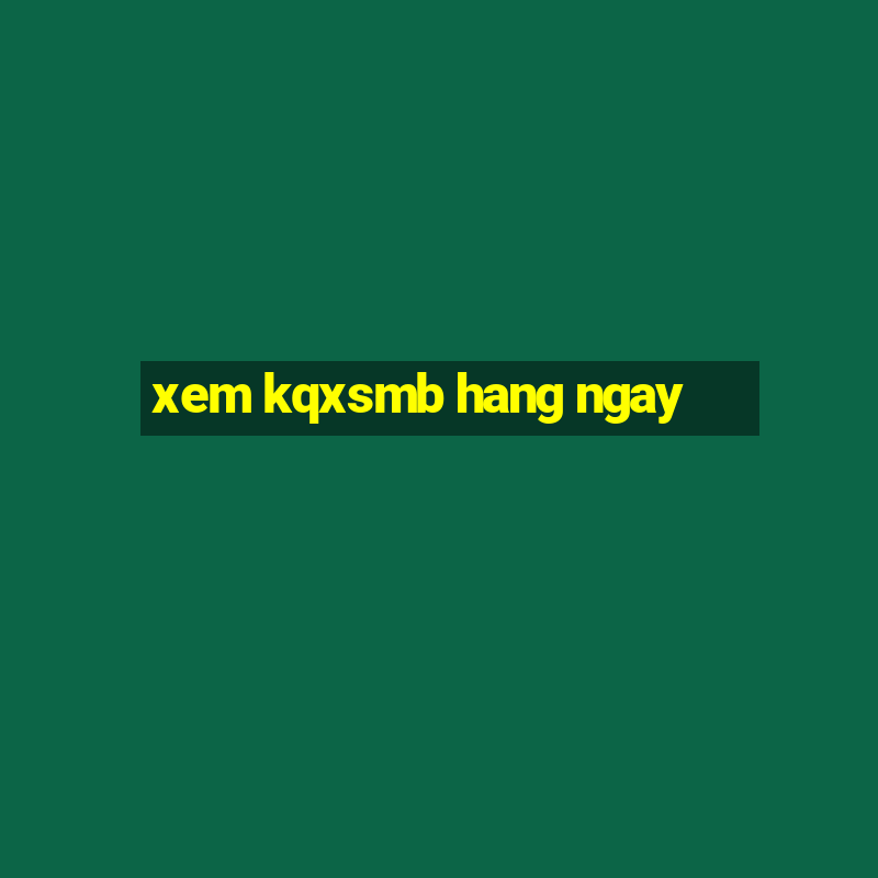 xem kqxsmb hang ngay