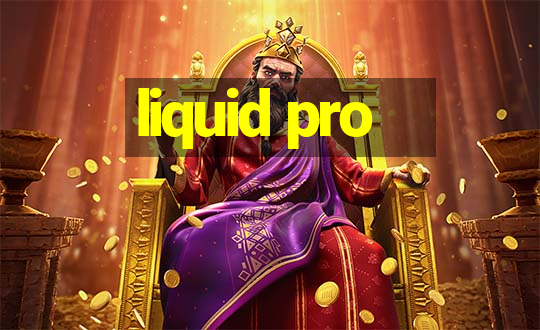 liquid pro