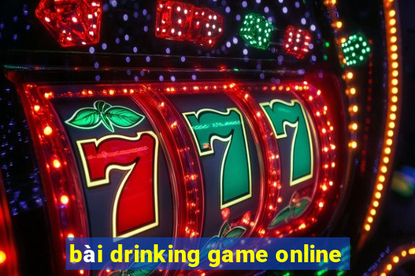 bài drinking game online