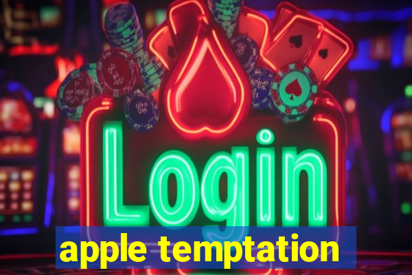 apple temptation