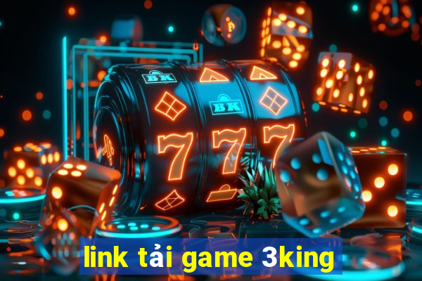 link tải game 3king