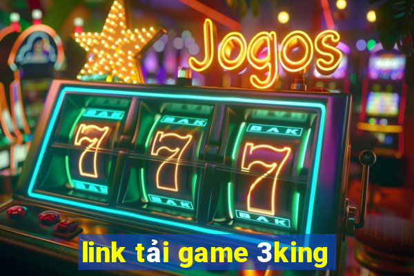 link tải game 3king