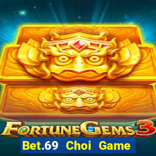 Bet.69 Choi Game Đánh Bài