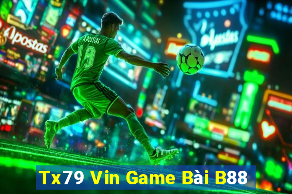 Tx79 Vin Game Bài B88