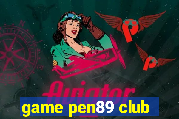 game pen89 club