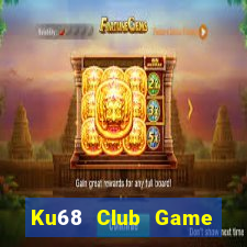 Ku68 Club Game Bài Đổi Thưởng Uy Tín