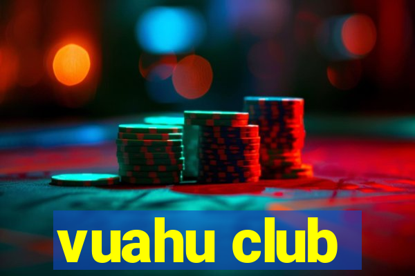 vuahu club