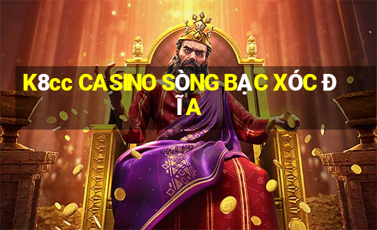 K8cc CASINO SÒNG BẠC XÓC ĐĨA