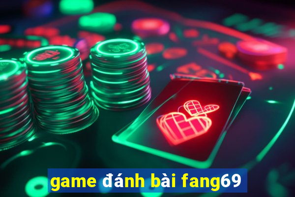 game đánh bài fang69