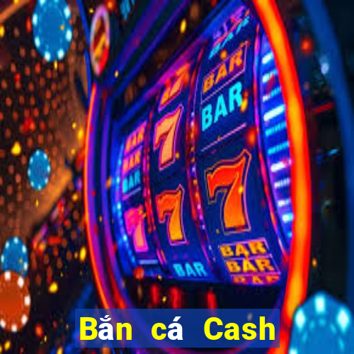 Bắn cá Cash Phiên bản 2016