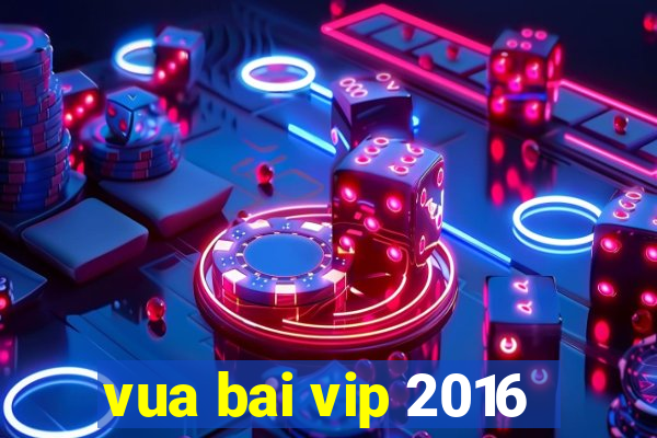 vua bai vip 2016