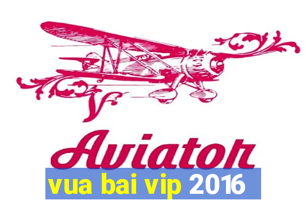 vua bai vip 2016