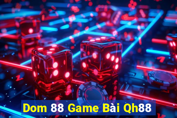 Dom 88 Game Bài Qh88