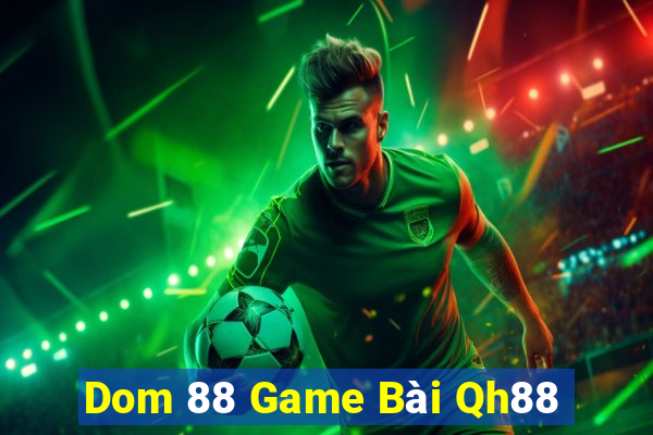 Dom 88 Game Bài Qh88