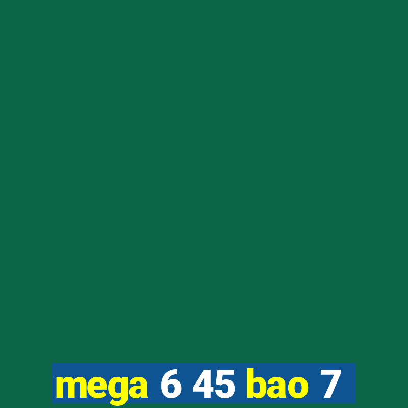 mega 6 45 bao 7