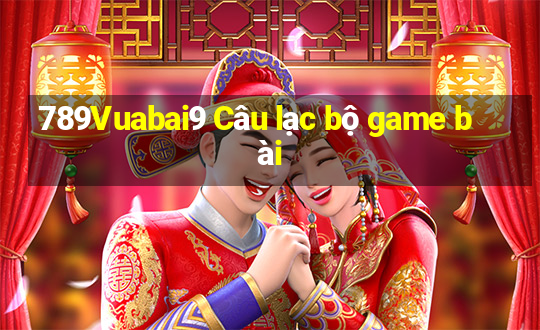 789Vuabai9 Câu lạc bộ game bài