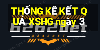 THỐNG KÊ KẾT QUẢ XSHG ngày 3