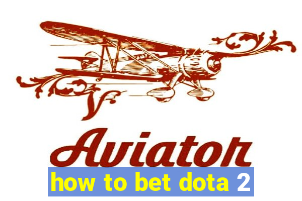 how to bet dota 2