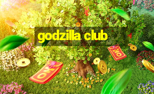 godzilla club