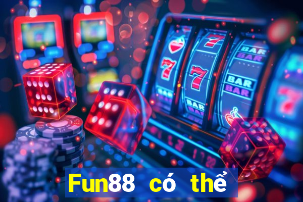 Fun88 có thể được chia nhỏ để bắn cá