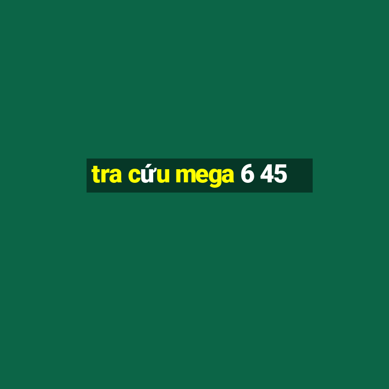 tra cứu mega 6 45