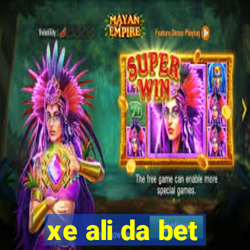 xe ali da bet