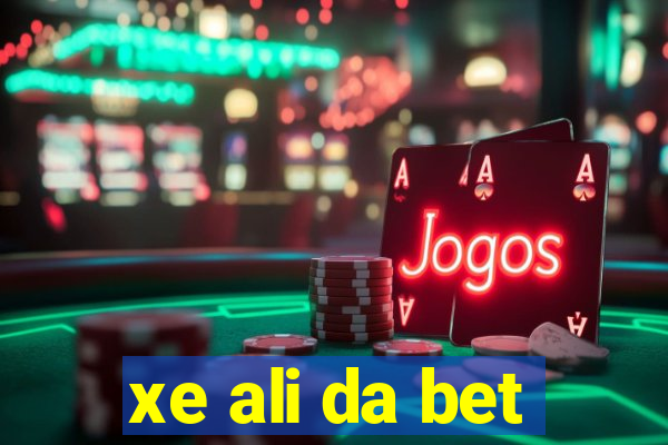 xe ali da bet