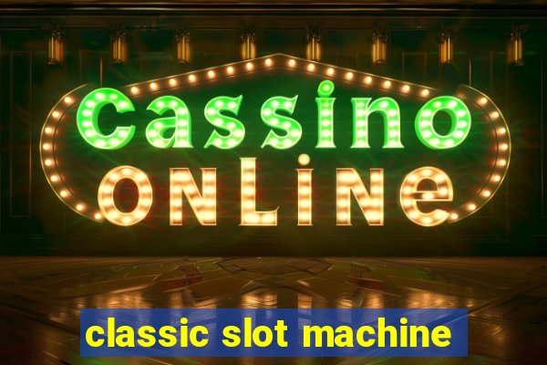 classic slot machine