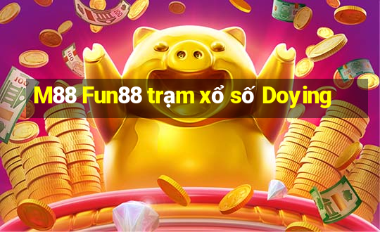 M88 Fun88 trạm xổ số Doying