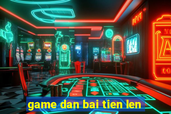 game dan bai tien len